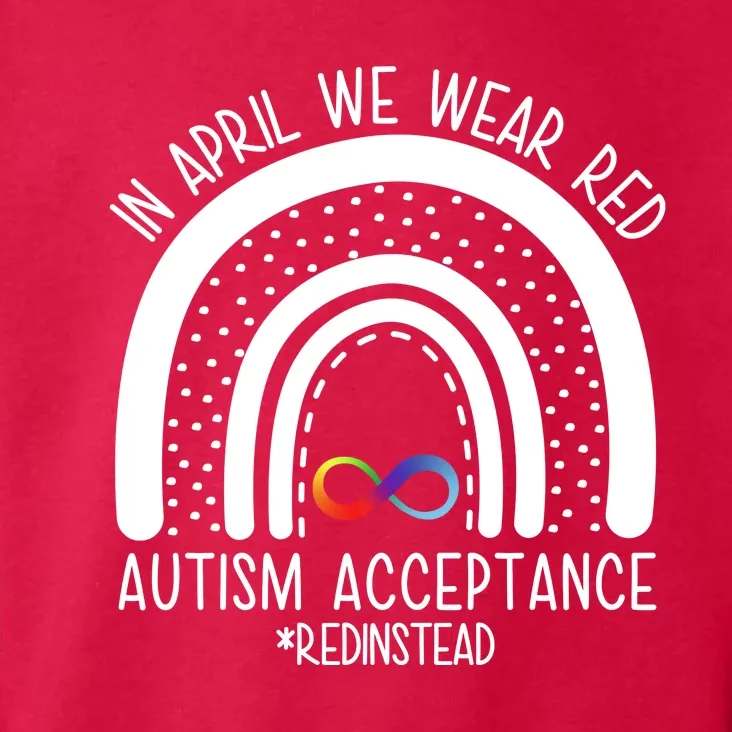 In April We Wear Red Autism Acceptance Red Instead Rainbow Toddler Hoodie