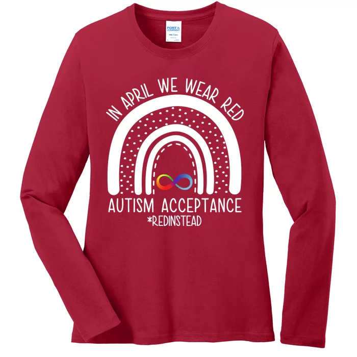 In April We Wear Red Autism Acceptance Red Instead Rainbow Ladies Long Sleeve Shirt