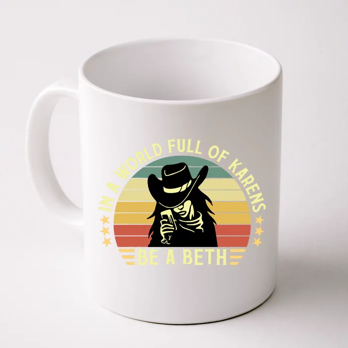 In A World Full Of Karens Be A Beth Retro Vintage Front & Back Coffee Mug