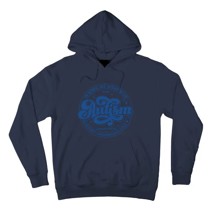 In April We Wear Blue Autism Teacher Accept Understand Love Tall Hoodie