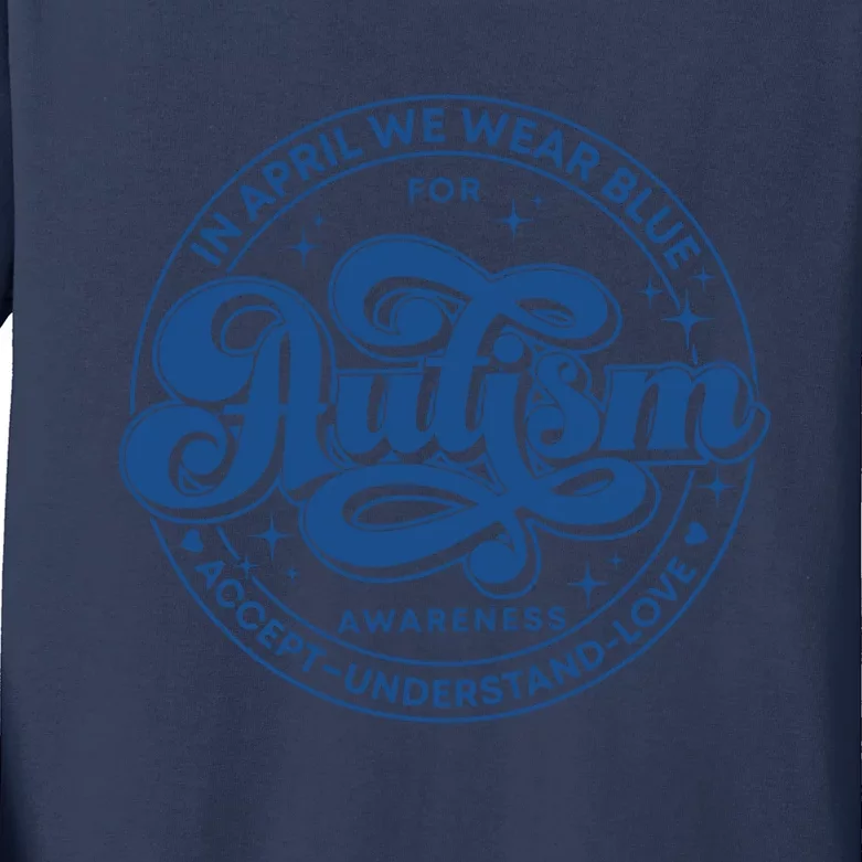 In April We Wear Blue Autism Teacher Accept Understand Love Kids Long Sleeve Shirt