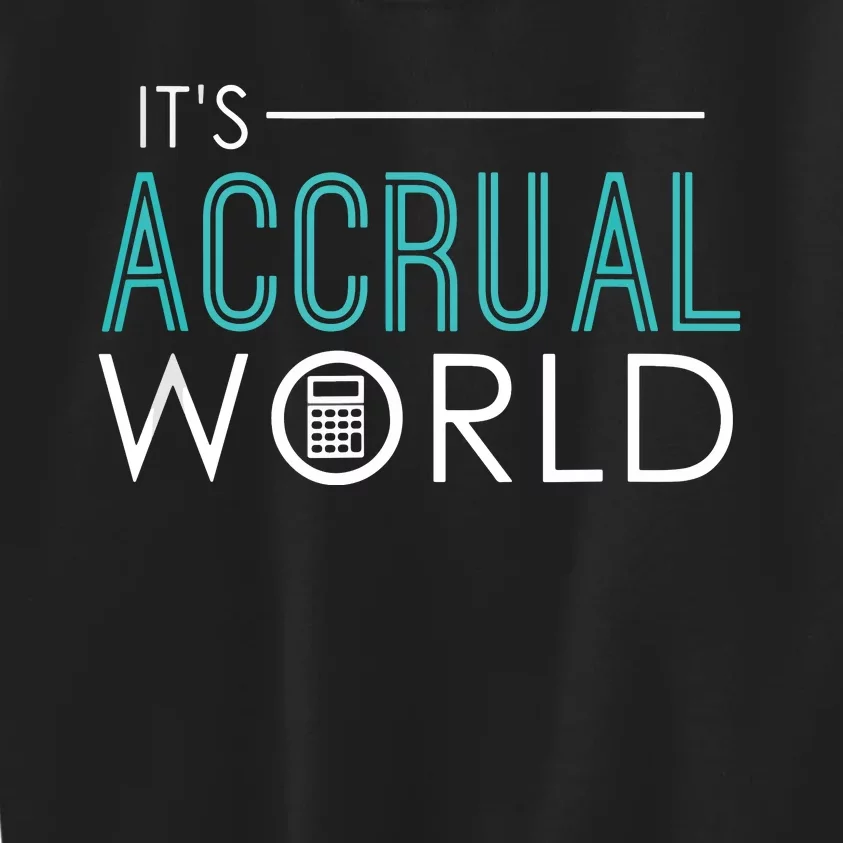 Its Accrual World Funny Accounting Accountant CPA Kids Sweatshirt