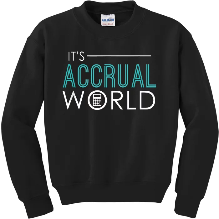 Its Accrual World Funny Accounting Accountant CPA Kids Sweatshirt