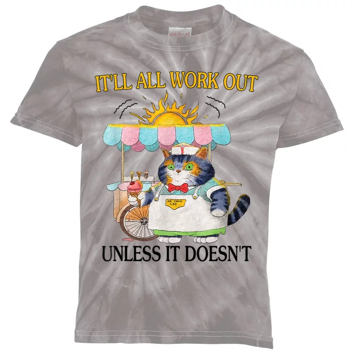 ItLl All Work Out Unless It DoesnT Funny Cat Ice Cream Kids Tie-Dye T-Shirt