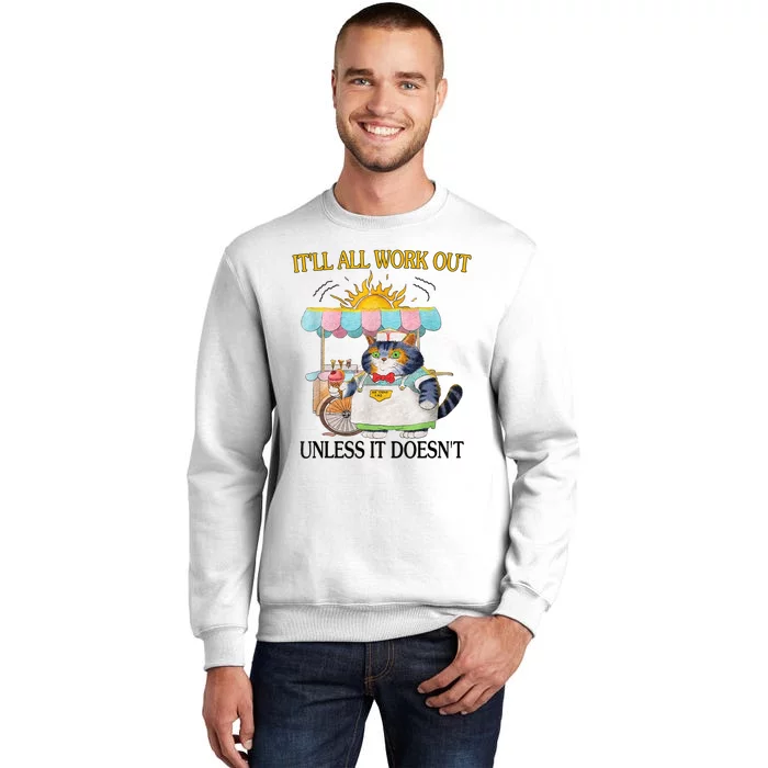 ItLl All Work Out Unless It DoesnT Funny Cat Ice Cream Sweatshirt