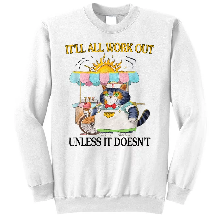 ItLl All Work Out Unless It DoesnT Funny Cat Ice Cream Sweatshirt