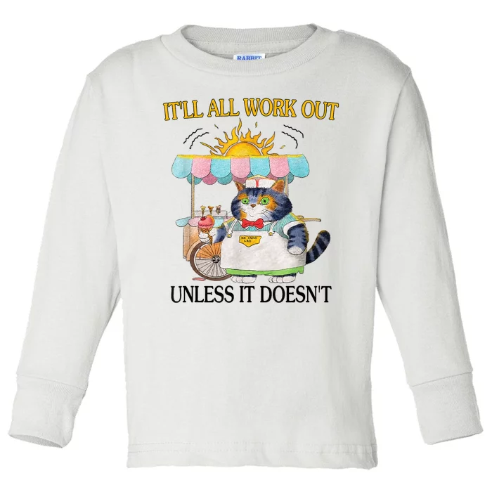 ItLl All Work Out Unless It DoesnT Funny Cat Ice Cream Toddler Long Sleeve Shirt