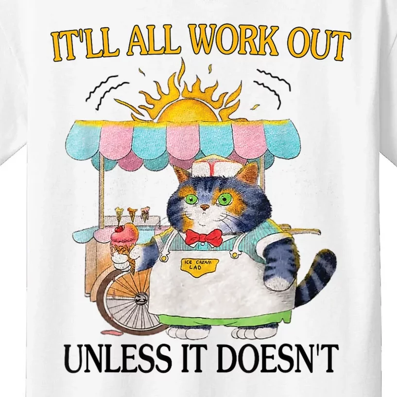 ItLl All Work Out Unless It DoesnT Funny Cat Ice Cream Kids T-Shirt