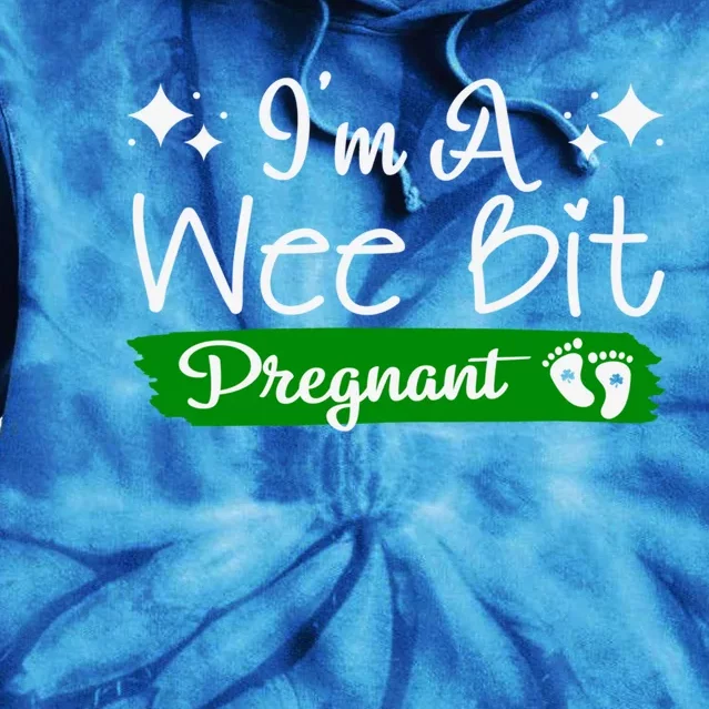 I'm A Wee Bit Pregnant Irish St Patricks Pregnancy New Mom Gift Tie Dye Hoodie