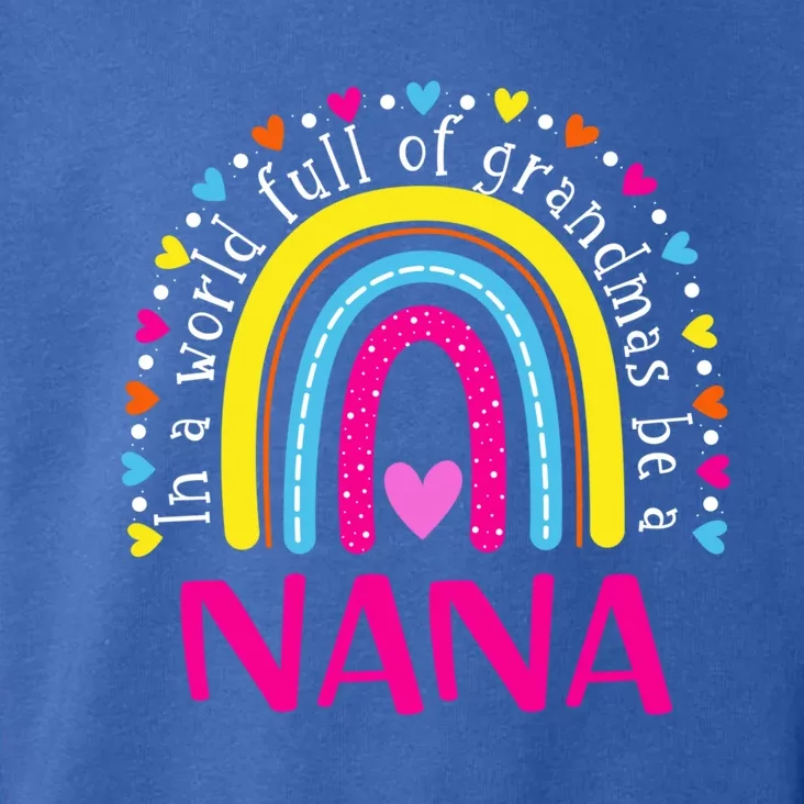 In A World Full Of Grandmas Be A Nana Happy MotherS Day Cool Gift Toddler Hoodie