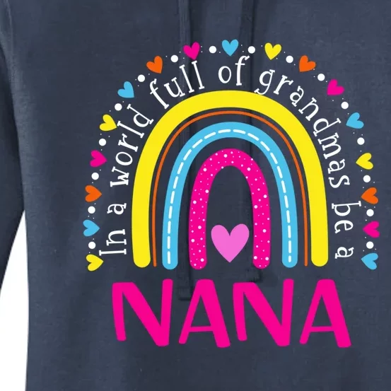 In A World Full Of Grandmas Be A Nana Happy MotherS Day Cool Gift Women's Pullover Hoodie