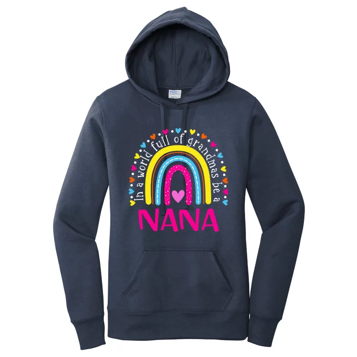 In A World Full Of Grandmas Be A Nana Happy MotherS Day Cool Gift Women's Pullover Hoodie