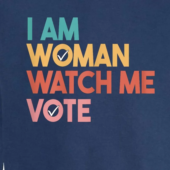 I Am Woman Watch Me Vote 2024 Garment-Dyed Sweatshirt