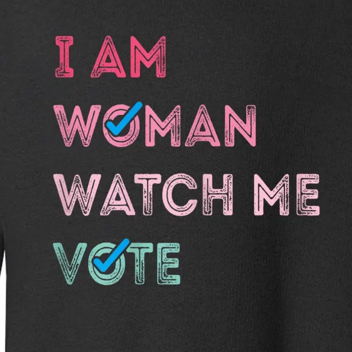 I Am Woman Watch Me Vote 2024 Toddler Sweatshirt