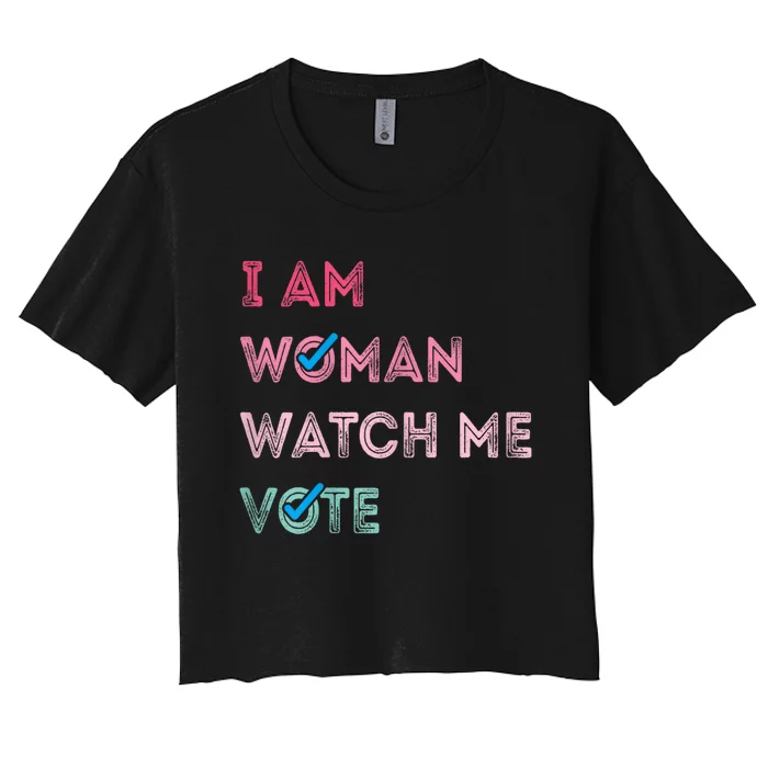 I Am Woman Watch Me Vote 2024 Women's Crop Top Tee