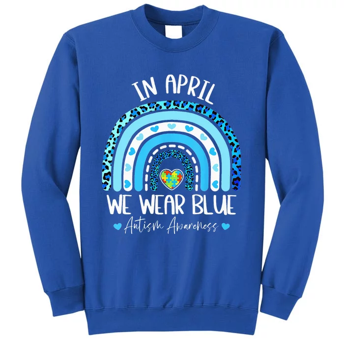 In April We Wear Blues Autism Awareness Month Tall Sweatshirt