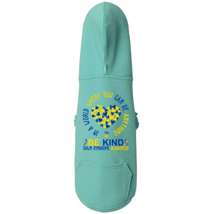 In A World Where You Can Be Anything Be Kind Down Syndrome Doggie 3-End Fleece Hoodie