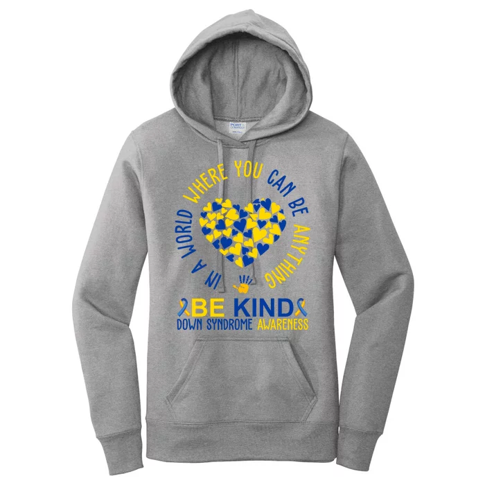 In A World Where You Can Be Anything Be Kind Down Syndrome Women's Pullover Hoodie