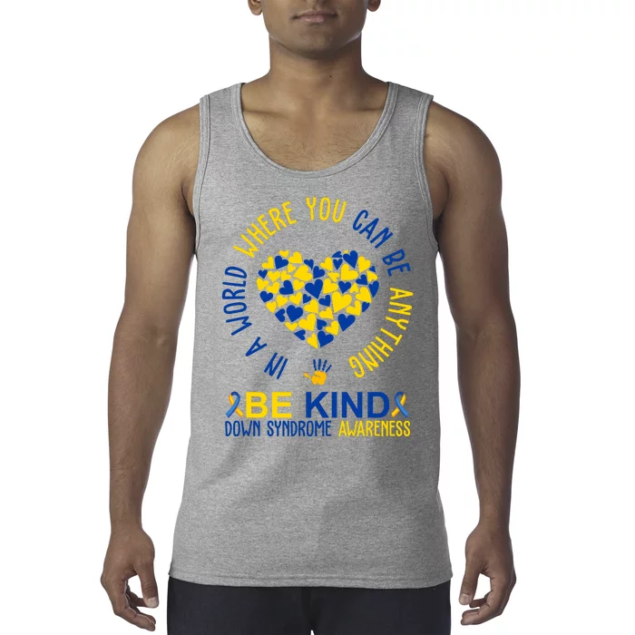 In A World Where You Can Be Anything Be Kind Down Syndrome Tank Top