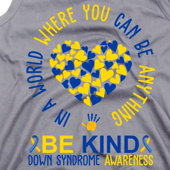 In A World Where You Can Be Anything Be Kind Down Syndrome Tank Top