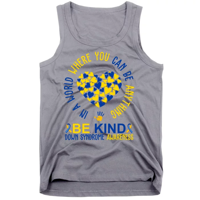 In A World Where You Can Be Anything Be Kind Down Syndrome Tank Top