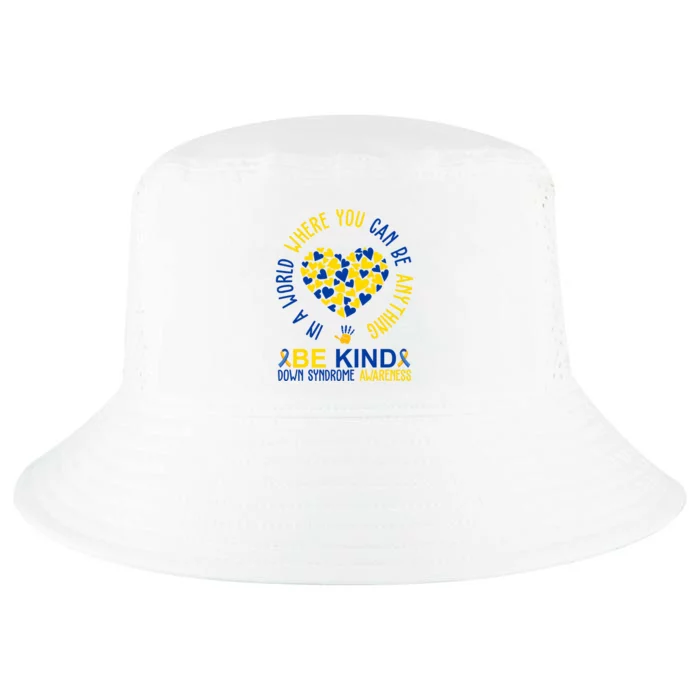 In A World Where You Can Be Anything Be Kind Down Syndrome Cool Comfort Performance Bucket Hat