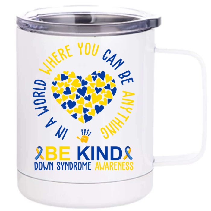 In A World Where You Can Be Anything Be Kind Down Syndrome Front & Back 12oz Stainless Steel Tumbler Cup