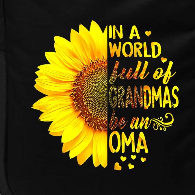 In A World Full Of Grandmas Be Oma Sunflower MotherS Day Impact Tech Backpack