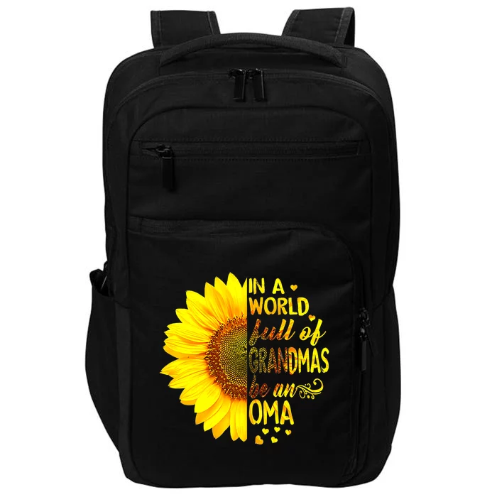 In A World Full Of Grandmas Be Oma Sunflower MotherS Day Impact Tech Backpack