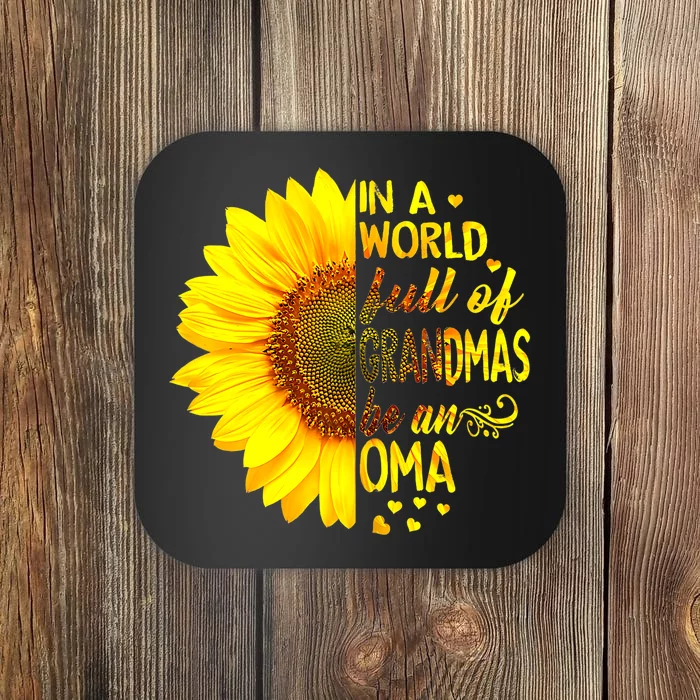 In A World Full Of Grandmas Be Oma Sunflower MotherS Day Coaster