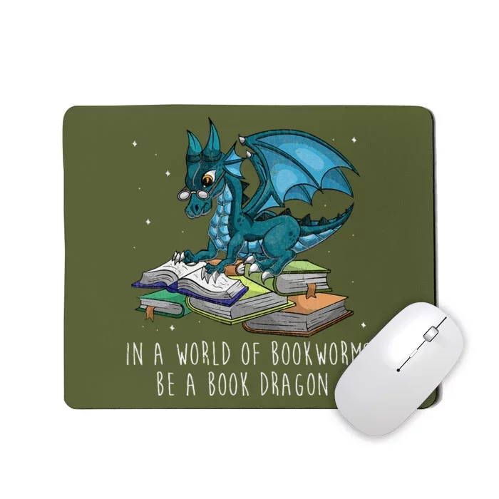 In A World Full Of Bookworms Be A Book Dragon Mousepad