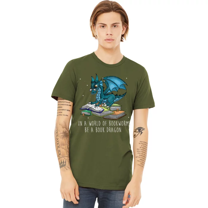 In A World Full Of Bookworms Be A Book Dragon Premium T-Shirt