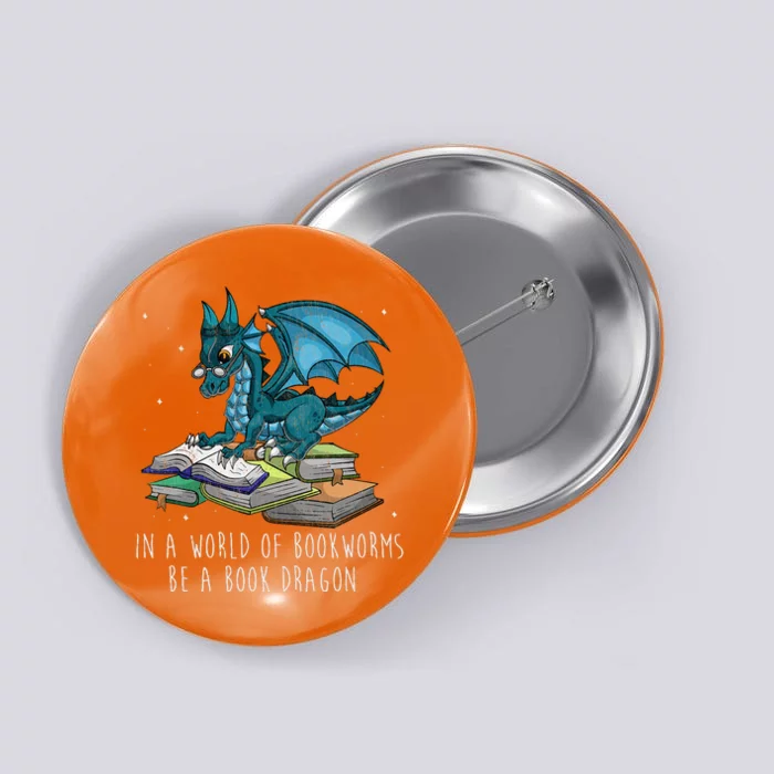 In A World Full Of Bookworms Be A Book Dragon Button