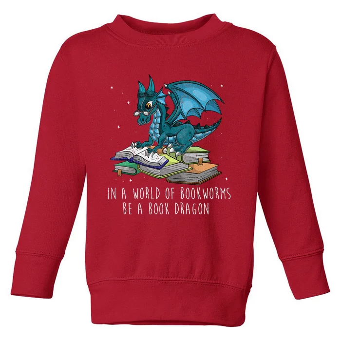 In A World Full Of Bookworms Be A Book Dragon Toddler Sweatshirt