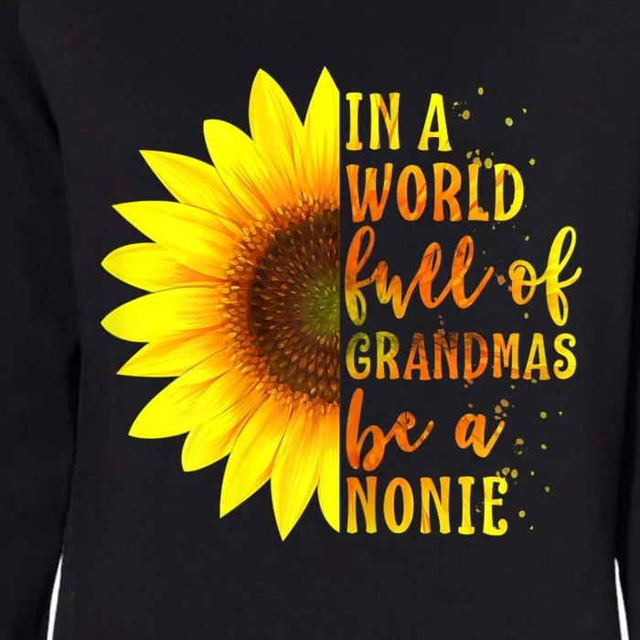 In A World Full Of Grandmas Be Nonie Sunflower Mothers Day Womens California Wash Sweatshirt