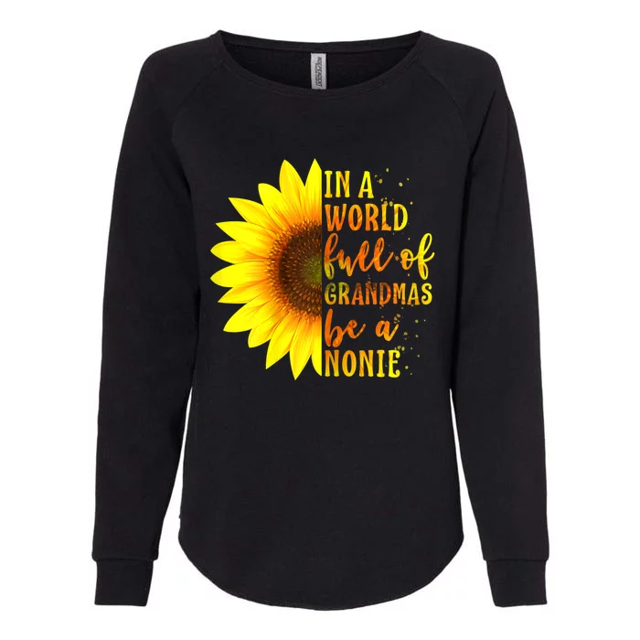 In A World Full Of Grandmas Be Nonie Sunflower Mothers Day Womens California Wash Sweatshirt