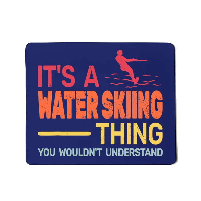 It's A Water Skiing Thing Water Ski Vintage Mousepad