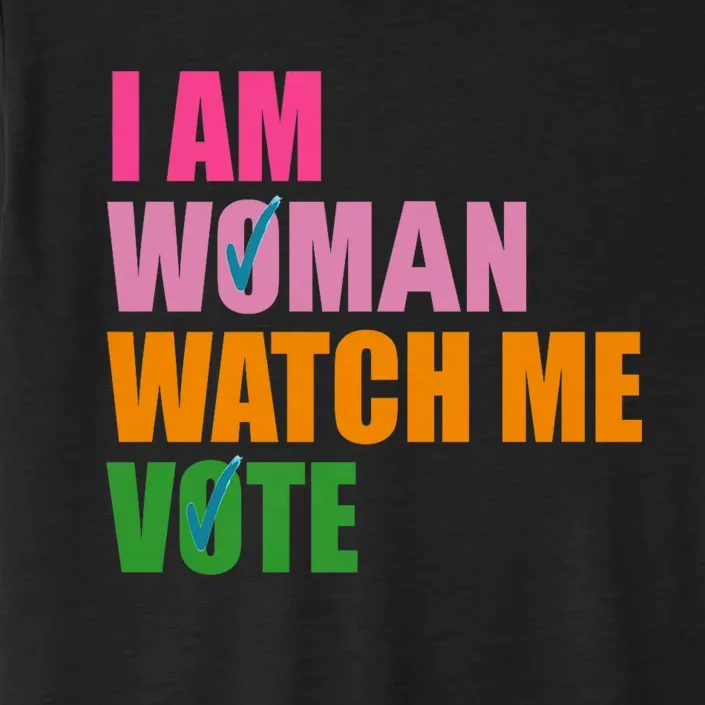 I Am Woman Watch Me Vote ChromaSoft Performance T-Shirt