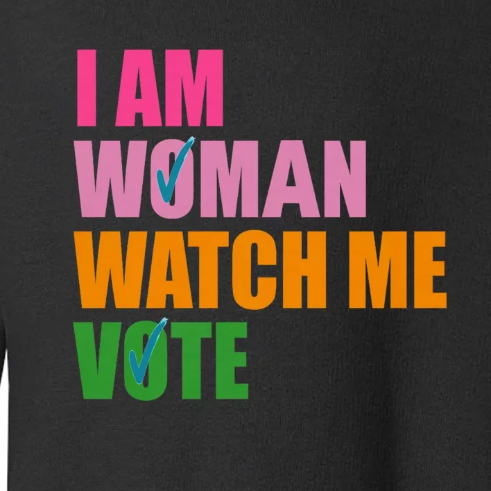 I Am Woman Watch Me Vote Toddler Sweatshirt