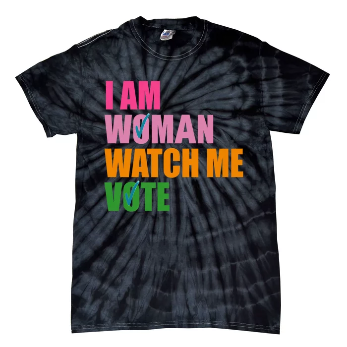 I Am Woman Watch Me Vote Tie-Dye T-Shirt