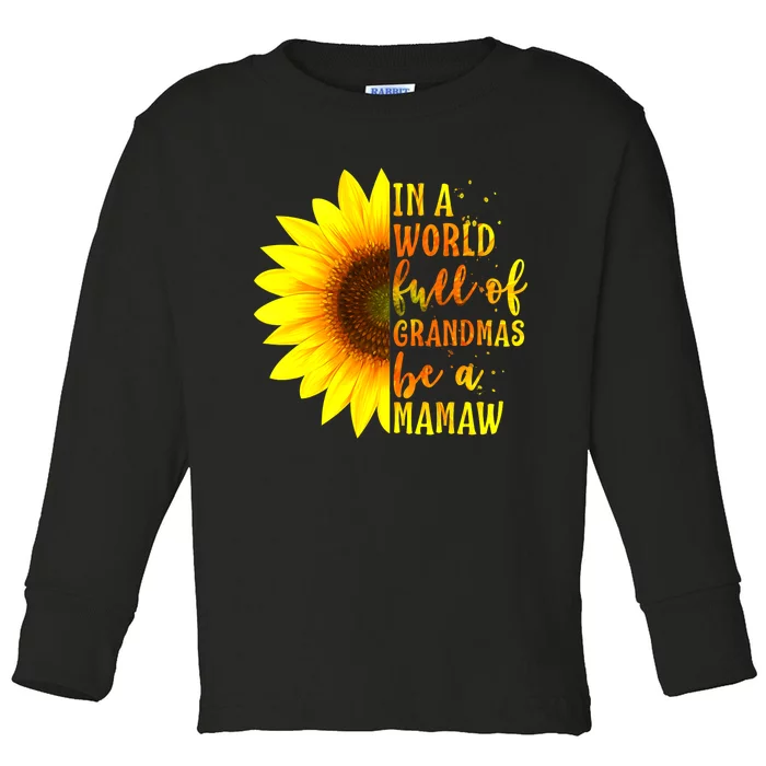 In A World Full Of Grandmas Be Mamaw Sunflower Mothers Day Toddler Long Sleeve Shirt