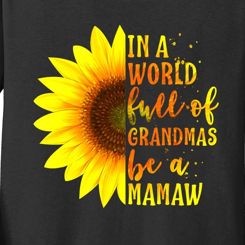 In A World Full Of Grandmas Be Mamaw Sunflower Mothers Day Kids Long Sleeve Shirt