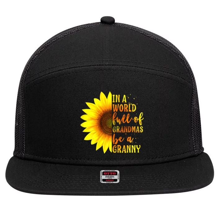 In A World Full Of Grandmas Be Granny Sunflower Mothers Day 7 Panel Mesh Trucker Snapback Hat