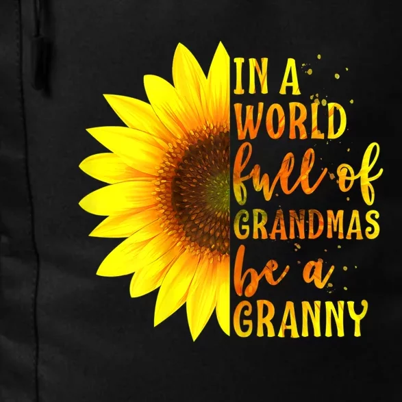 In A World Full Of Grandmas Be Granny Sunflower Mothers Day Daily Commute Backpack