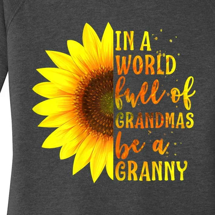 In A World Full Of Grandmas Be Granny Sunflower Mothers Day Women's Perfect Tri Tunic Long Sleeve Shirt