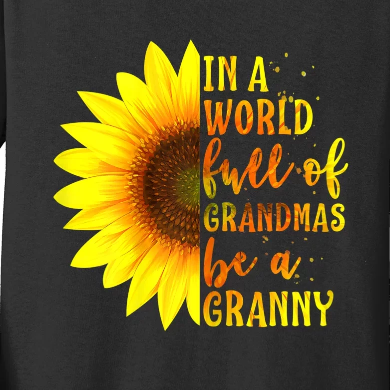 In A World Full Of Grandmas Be Granny Sunflower Mothers Day Kids Long Sleeve Shirt