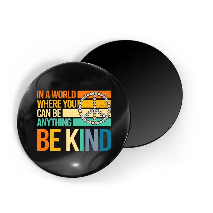 In A World Where You Can Be Anything Be Kind Peace Sign Magnet