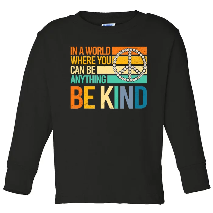 In A World Where You Can Be Anything Be Kind Peace Sign Toddler Long Sleeve Shirt