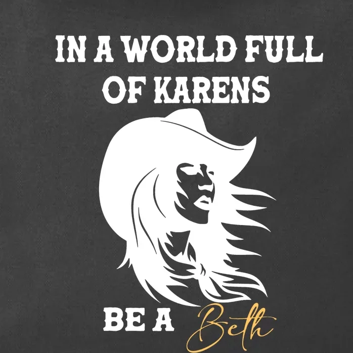 In A World Full Of Karens Be A Beth Funny Beth Lovers Zip Tote Bag