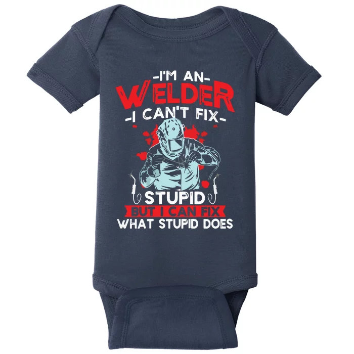 I'm An Welder I Can't Fix Stupid Funny Welding Grandpa Dad Baby Bodysuit